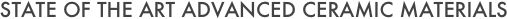 STATE OF THE ART ADVANCED CERAMIC MATERIALS